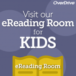 OverDrive: Visit our e-reading room for kids